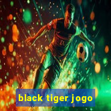 black tiger jogo